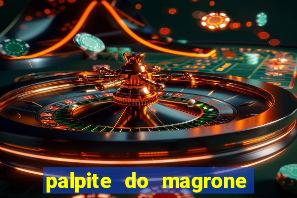 palpite do magrone para federal hoje